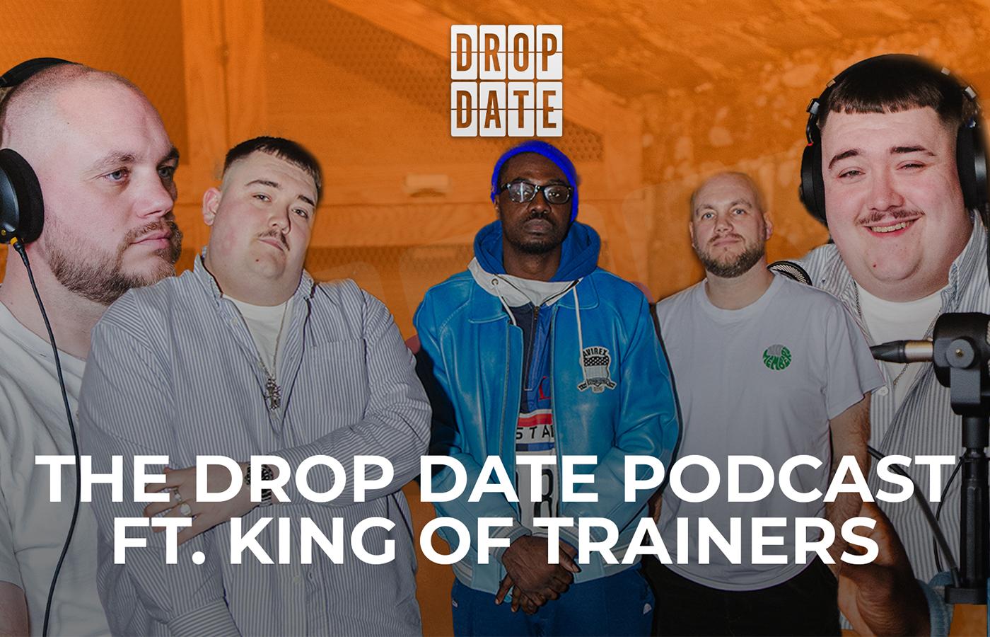 The Drop Date Podcast E2 ft @KingOfTrainers!