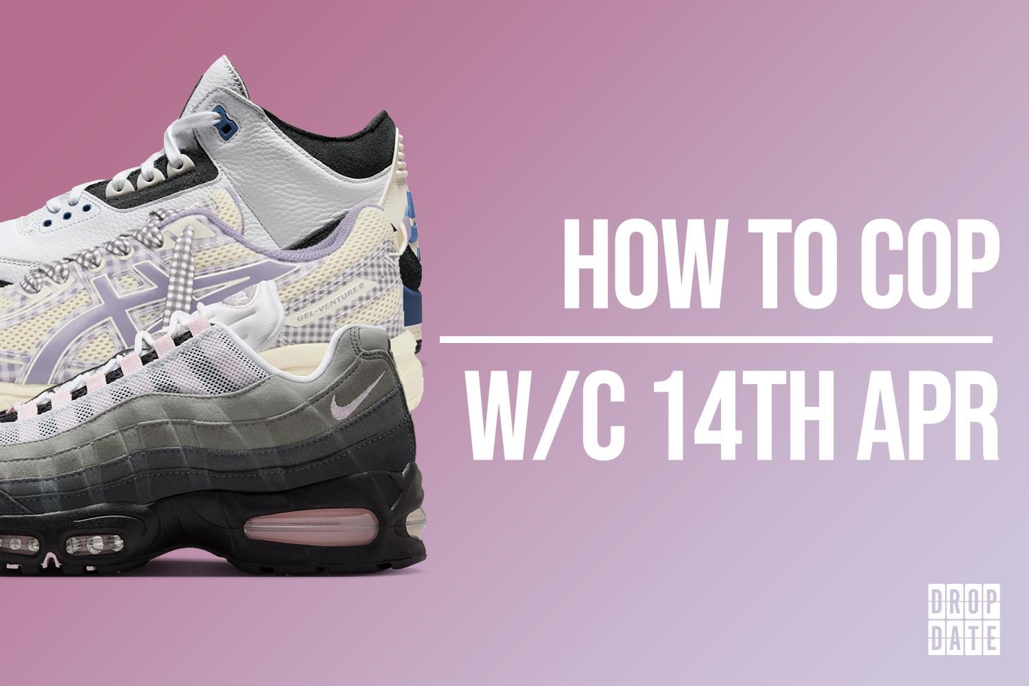 Sneaker Releases | How to Cop This Weeks Top Drops | 14th April 2025