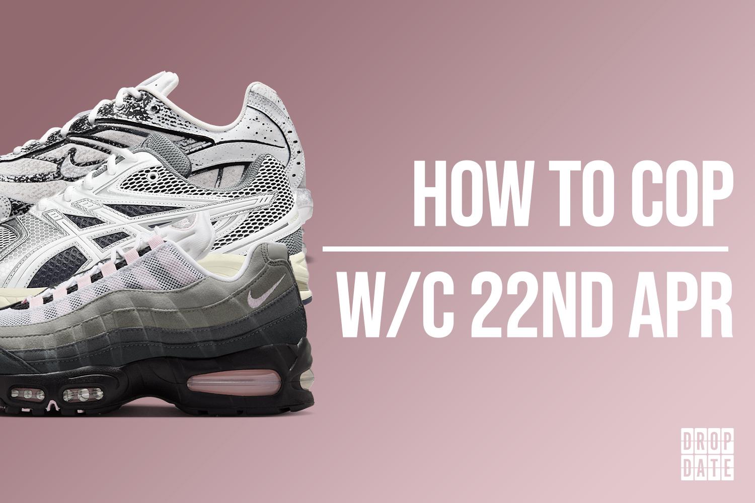 Sneaker Releases | How to Cop This Weeks Top Drops | 22nd April 2025