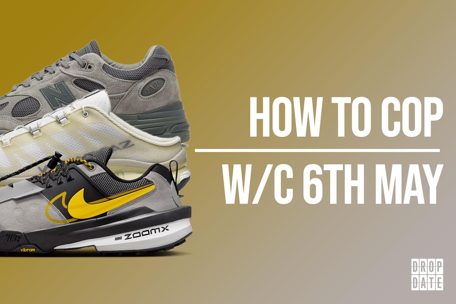 Sneaker Releases | How to Cop This Weeks Top Drops | 6th May 2025