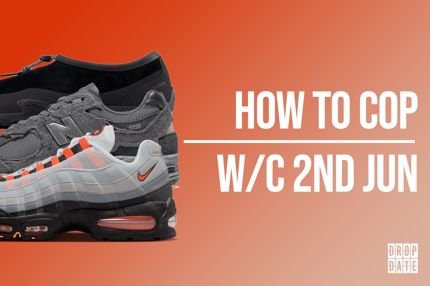 Sneaker Releases | How to Cop This Weeks Top Drops | 2nd June 2025
