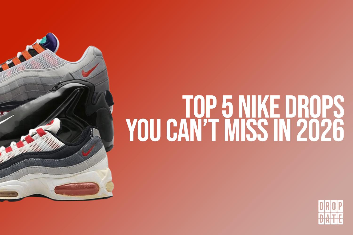The Top 5 Nike Drops You Can’t Miss in 2026